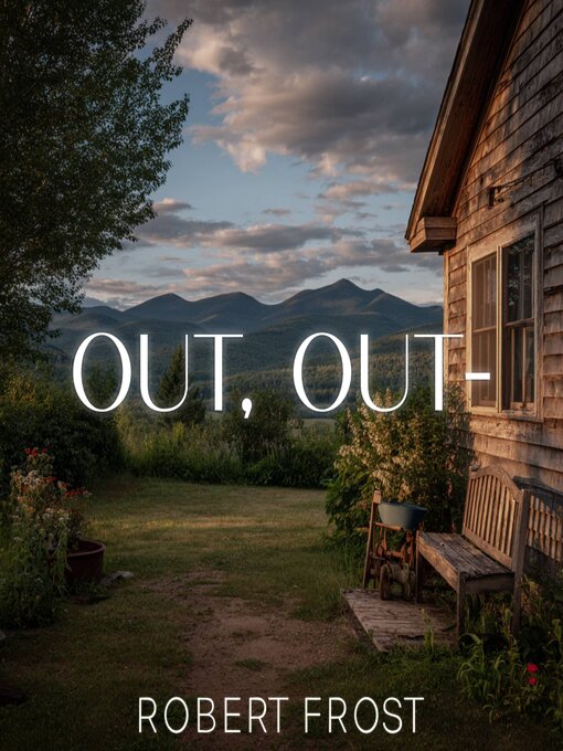 Title details for Out, Out- by Robert Frost - Wait list